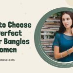 How to Choose the Perfect Silver Bangles for Women